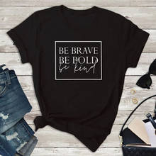 Seja corajoso ser corajoso ser gentil mulher cristã camiseta slogan preto branco tumblr camiseta unisex casual topos 2024 - compre barato