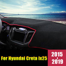 For Hyundai Creta ix25 2015 2016 2017 2018 2019 LHD/RHD Car Dashboard Avoid Light Pads Instrument Platform Desk Mats Accessories 2024 - buy cheap