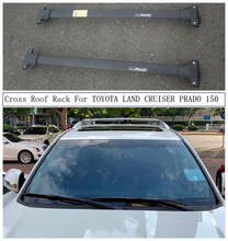 Cross Roof Rack For TOYOTA LAND CRUISER PRADO 150 2010-2021 Aluminum Rails Bar Luggage Carrier Bars top bar Racks Rail Boxes 2024 - buy cheap