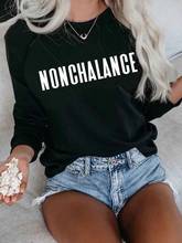 Nonchalance Crewneck Sweatshirt pure cotton funny women graphic unisex quote Fashion Jumper casual Outfits pullovers top Sweats 2024 - buy cheap