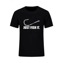 Fishing enthusiasts men TShirt just fish it funny fishing angler hook bait T shirt Men O collar cotton outdoor T-shirt Tees 2020 2024 - buy cheap