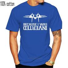 New Brand Clothing T Shirts 100% Cotton Because Was Inverted F14 Tomcat Aircraft Gun Top T Shirt 2024 - buy cheap