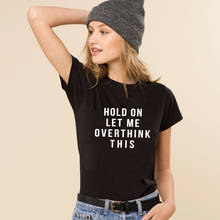 Camiseta de manga corta Harajuku para mujer, remera con estampado Let Me Overthink This, ropa de calle para mujer, Top de manga corta 2024 - compra barato