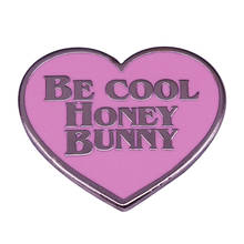 Pulp Fiction Be Cool Honey Bunny Badge pink heart Brooch Funny Movie Quote Ar Enamel Pin Gift 2024 - buy cheap