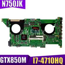 XinKaidi N750JK Laptop motherboard Mainboard For ASUS N750JK N750JV N750J Laptop motherboard HM86 REV3.0  I7-4710HQ  GTX850M 2GB 2024 - buy cheap