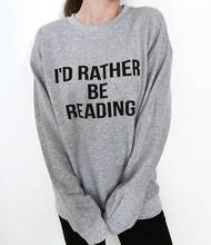 Sudaderas con capucha para mujer, ropa de manga larga con cuello redondo, I 'd Rather Be Reading Letter, otoño y primavera 2024 - compra barato