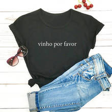 Vinho Por винных пожалуйста Португалия 100% хлопковая Женская футболка для отдыха летняя семейная одежда, повседневная футболка с короткими рукавами Топ португальский подарок 2024 - купить недорого