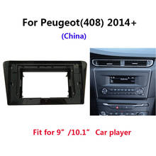 Car Radio Fascia For Peugeot(408) 2014+(China) Auto Stereo Dash Panel Trim Mount Frame Kit Center Console Holder Bezel Faceplate 2024 - buy cheap