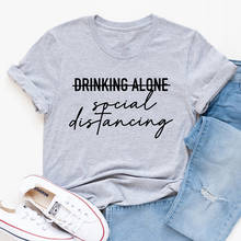 Drinking Alone Social Distancing T-shirt Funny Anti-Social Introvert Unisex Tshirt Casual Women Short Sleeve Slogan Tops Tees 2024 - buy cheap