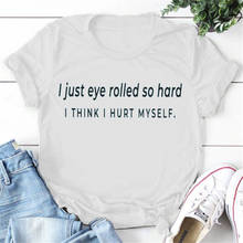 Женские рубашки с надписью «I just eye roll so hard», Забавные Рубашки с графическим принтом и цитатами, женские футболки, женские топы, забавные подарки для друзей 2024 - купить недорого