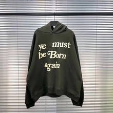 Autumn Winter Thick High Quality Kanye West CPFM Hoodie Men Women 1:1 Hip Hop 3D Foam Printing YE MUST BE BORN AGAIN Sweatshirts 2024 - buy cheap