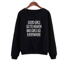 90s   Good Girls Go To Haven Bad Girls Go Ervrywhere 100% Cotton Full long sleeve shirt Pullover Wonmen Sweatshirt Drop Ship 2024 - buy cheap