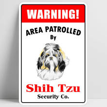 Warning Area Patrolled by Shih Tzu Retro Vintage Tin Sign Bar Pub Home Metal Poster Wall Art Decor Poster 20*30cm 2024 - buy cheap