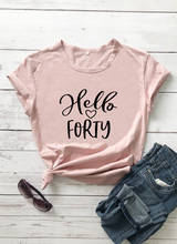 Hello Forty Graphic Women's Casual 100%Cotton Short Sleeve Tops Tee Summer Stylish Funny T-Shirt 40th Birthday Shirt Birthday Gift 40th Birthday 2024 - buy cheap