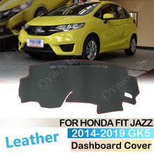 For Honda Fit Jazz 2014 ~ 2019 Anti-Slip Leather Mat Dashboard Cover Pad Sunshade Dashmat Protect Carpet Accessories GK5 2016 2024 - buy cheap