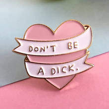 Don't Be a Dick Heart Enamel Brooch Pins Badge Lapel Pin Brooches Collar Jeans Jacket Fashion Jewelry Accessories 2024 - buy cheap