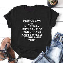 People Say I Can't Funny T Shirt Women Summer Short Sleeve Camiseta Mujer Casual Tshirt Cotton Women Loose Tee Shirt Femme Top 2024 - buy cheap