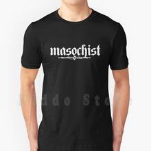Masochist T Shirt Cotton Men Diy Print Cool Tee Masochist Bdsm Fetish Pain Alternative Goth Punk 2024 - buy cheap