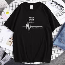 2021 summer Men T Shirt Keep Calm and...Not That Calm EKG Heart Rate funny short sleeve shirt casual cotton slim fit tops tees 2024 - buy cheap