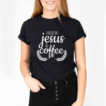 Fueled By Jesus And Coffee New Arrival Summer Funny Women T Shirt Religious Faith Christian Shirt Church Prayer Gift 2024 - buy cheap