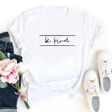 Be Kind Funny T Shirt Women Summer Short Sleeve Cotton Tshirt Women T-shirt Loose Ropa De Mujer Casual Tee Shirt Femme 2024 - buy cheap