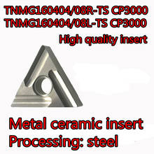TNMG160404R-TS TNMG160404L-TS TNMG160408R-TS TNMG160408L-TS CP3000 Metal ceramic insert Processing: steel 2024 - buy cheap