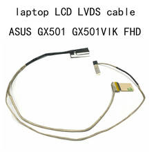 LCD FHD LVDS Cable For Asus GX501 GX501VIK GX501VK GX501VI Connector 1422-02NX0AS laptop screen video EDP LVD CABLE 30 pins 2024 - buy cheap