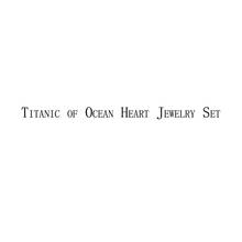 Titanic of Ocean Heart Jewelry Sets 2024 - buy cheap