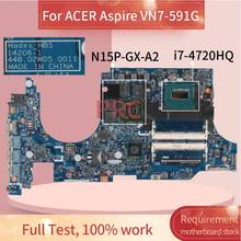 For ACER Aspire VN7-591 VN7-591G I7-4720HQ Notebook Mainboard 14206-1 448.02W05.0011 SR1Q8 N15P-GX-A2 DDR3 Laptop Motherboard 2024 - buy cheap