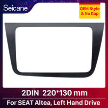 Seicane 2 DIN Car Radio Fascia Dash Trim Kit For 2004+ SEAT Altea Toledo LHD  220*130mm Stereo DVD Player refitting Frame 2024 - buy cheap
