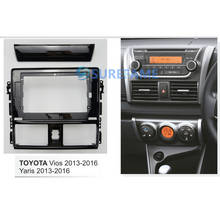 10.1 inch Car Radio Facia for Toyota Vios,Yaris 2013-2016 Fascia Dash Kit Install Panel Stereo Plate Trim Bezel Adapter Console 2024 - buy cheap