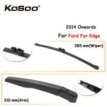 KOSOO Auto Rear Car Wiper Blade For Ford For Edge,285mm 2014 Onwards Rear Window Windshield Wiper Blades Arm,Car Accessories 2024 - buy cheap