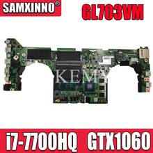Akemy gl703mv DA0BKNMBAB0 i7-7700HQ SR32Q N17E-G1-A1 GTX 1060 GPU para Asus gl703mv GL703VD placa base del sistema del ordenador portátil 2024 - compra barato