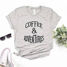 Coffee and Adventures Women Tshirts Cotton Casual Funny t Shirt For Lady  Top Tee Hipster 6 Color Drop Ship NA-585 2024 - buy cheap