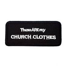 THESE ARE MY CHURCH CLOTHES 4.3X9.3cm DIY Badges Patch Embroidered Applique Label Clothes Stickers Apparel Accessories 2024 - buy cheap