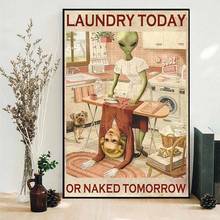 Laundry Room Poster for Today or Tomorrow Funny Alien Print Laundry Room Logo Poster Laundry Room Drying Room Wall Home Decor 2024 - buy cheap