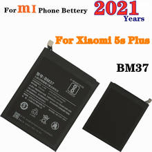 2021 Years BM37 Battery For Xiaomi Mi 5S Plus MI5S Plus Phone Battery 3800mAh Polymer Replacement Batteries 2024 - buy cheap