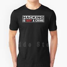 Camiseta de Hacking Is Not A Crime, 100% algodón, bricolaje, tamaño grande 2024 - compra barato