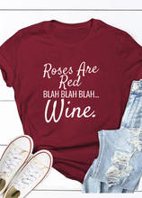 Roses Are Red Blah Blah Blah Wine T-shirt drinker shirts fashion casual 100%cotton grunge aesthetic tshirt tops drop ship 2024 - buy cheap