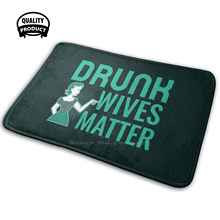 Drunk Wives Matter 3D Household Goods Mat Rug Carpet Cushion Drunk Wives Matter Drunk Wives Matter Drink Beer Funny Joke Her 2024 - buy cheap