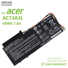 Оригинальный аккумулятор Oein AC13A3L, новый высококачественный Аккумулятор для ноутбука Acer Aspire P3-131, P3-171, X313, X313-E, X313-M, P3-171, 7,6 В, 40 Втч 2024 - купить недорого