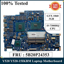 LSC For Lenovo Legion Y520 Y520-15IKBM Laptop Motherboard 5B20P24353 With i5-7300HQ CPU GTX 1060 3GB BY520 NM-B391 MB 100% Test 2024 - buy cheap