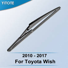 YITOTE Rear Wiper Blade for Toyota Wish   2010 2011 2012 2013 2014 2015 2016 2017 2024 - buy cheap