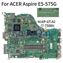 Для ACER Aspire E5-575 E5-575G I7-7500U Материнская плата ноутбука DAZAAMB16E0 SR2ZV N16P-GT-A2 2 Гб материнская плата для ноутбука DDR4 2024 - купить недорого