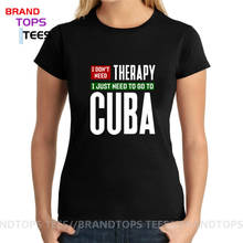 I don't need therapy I just need to go to Cuba T shirt women Cuba Havana Travel Women's T-shirt Cuban Pride Tshirt camiseta 2024 - buy cheap