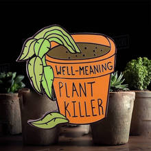 Well-meaning Plant Killer Brooch Funny Planter Rookie Quotes Badge Lacking Serious Green Thumb Dishonor ,Gardening Potted pin 2024 - buy cheap