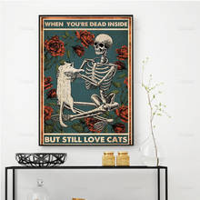 Скелет в тех случаях, когда вы Dead внутри, но по-прежнему любовь плакат с кошкой, Забавный Скелет с принтом Love Череп печати Wall Art украшение дома 2024 - купить недорого