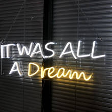 It Was All A Dream-letrero de neón LED personalizado, frase adecuada para el hogar Luz con, Bar interior, Navidad, boda, fiesta de cumpleaños, decoración de pared 2024 - compra barato