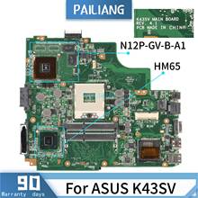 PAILIANG Laptop motherboard For ASUS K43SV REV:4.1 Mainboard Core HM65 N12P-GV-B-A1 TESTED DDR3 2024 - buy cheap