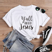 ONSEME yall Need Jesus camiseta mujer cristiana camisetas Streetwear Casual algodón camiseta Unisex Harajuku Tops mujer gráfico camisetas 2024 - compra barato